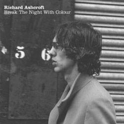 Richard Ashcroft : Break The Night With Colour